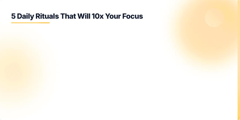 A slide showcasing five daily rituals for improved focus against a calming sunrise gradient background. Each ritual, represented by a hand-drawn icon, fades in gently, creating a visually appealing and engaging experience. Fragment #1