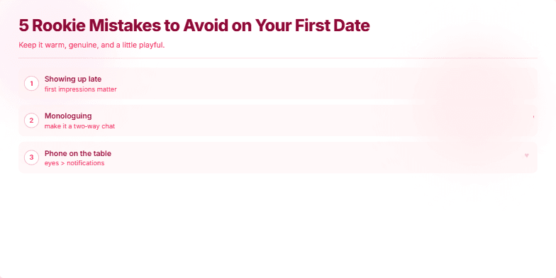 A slide titled '5 Rookie Mistakes to Avoid on Your First Date' with a soft pink and white color scheme.  Five numbered points list common dating mistakes, each accompanied by a short hint. Animated hearts float across the screen. Fragment #4