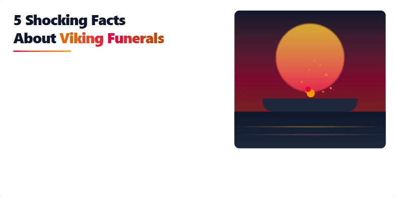 A stylized depiction of a Viking longship burning against a fiery sunset backdrop. Numbered points list five shocking facts about Viking funerals. Fragment #1