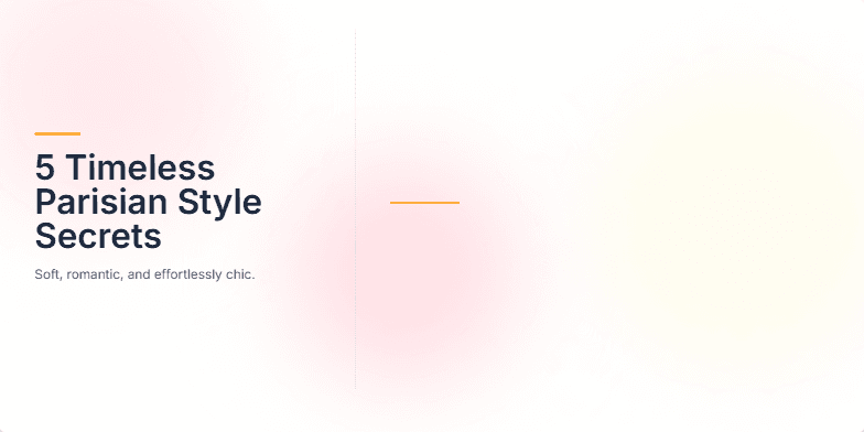 A slide showcasing '5 Timeless Parisian Style Secrets' with a soft, romantic color palette and gold accents.  Each secret is numbered and presented with a concise title and description, resembling a vintage fashion magazine. Fragment #1