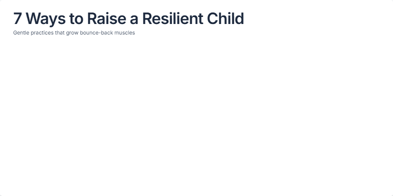 A slide titled '7 Ways to Raise a Resilient Child' with a warm, inviting color palette of oranges and greens. Seven hand-drawn icons representing different resilience-building strategies animate gracefully onto the slide. A subtle watercolor texture adds an artistic flair. Fragment #1