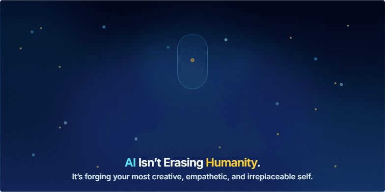 A title slide with a deep midnight blue background. In the center, a luminous, abstract human figure glows, formed from golden motes and cyan light. The title reads, 'AI Isn't Erasing Humanity. It's Forging Your Most Creative, Empathetic, and Irreplaceable Self.' in a modern, ethereal font. Fragment #2