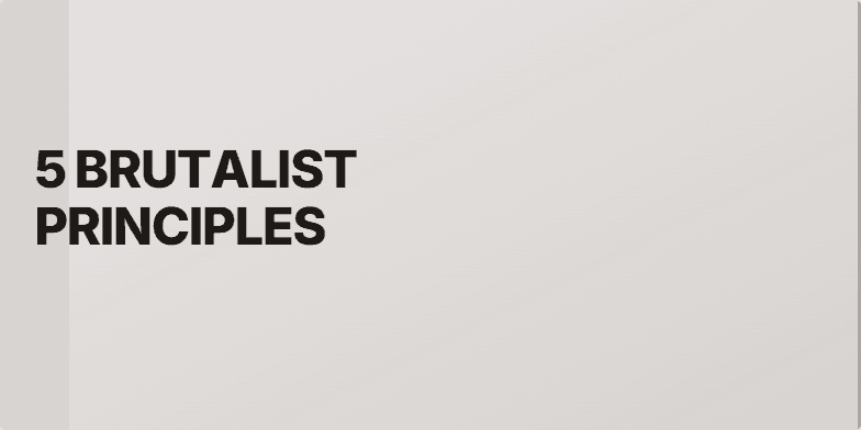 A presentation slide about Brutalist principles for interior design. The background is a textured concrete gray. On the left, the title '5 BRUTALIST PRINCIPLES' is in large, bold, black typography with a single red line underneath. On the right, a white panel lists the five principles with short descriptions. Fragment #1