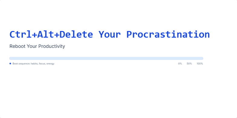 A minimalist slide with a dark blue background and a neon title 'Ctrl+Alt+Delete Your Procrastination: Reboot Your Productivity.' A progress bar loads beneath the title, symbolizing a productivity journey. Three boxes below the progress bar outline steps to overcome procrastination using the Ctrl+Alt+Delete analogy. Fragment #1