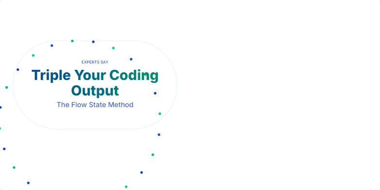 A slide showcasing the 'Flow State Method' for tripling coding output. It features a minimalist design with deep blues and greens, animated particles, and a clear three-step guide. Fragment #1