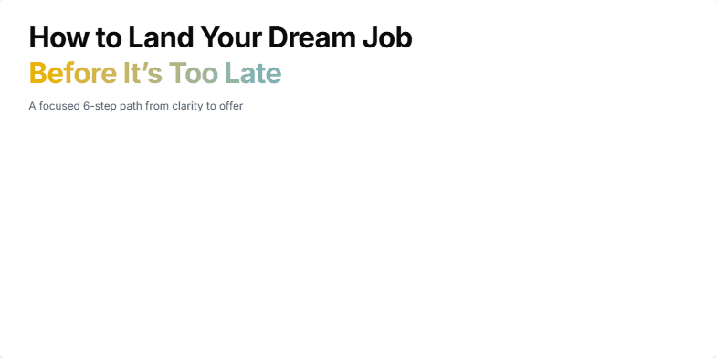 A slide titled 'How to Land Your Dream Job Before It's Too Late' with an animated timeline showcasing six key milestones in the job search process.  The timeline features glowing markers and progress animation, visualized with a gradient from yellow to sky blue.  The design is clean, modern, and uses optimistic colors to inspire action. Fragment #1
