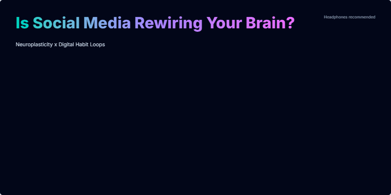 Dark background with vibrant neon title: 'Is Social Media Rewiring Your Brain?'. Animated neural pathways in teal and fuchsia pulse, representing connection and isolation. A visual habit loop (Cue > Scroll > Reward > Craving) illustrates the formation of digital habits. Fragment #2