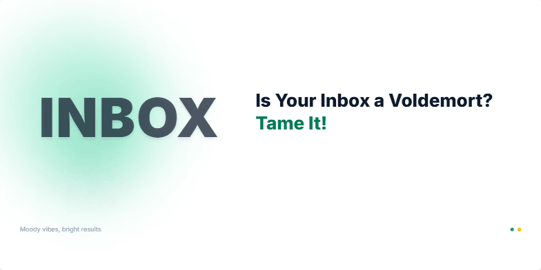 A dark, moody slide with the word 'INBOX' in large, shadowy letters. As tips for email management appear, the inbox shrinks and becomes organized, symbolized by neat horizontal bars.  A subtle green glow and golden shimmer add a touch of magic to the scene. Fragment #1