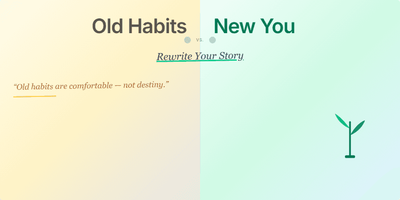A split-screen slide with 'Old Habits' in faded sepia tones on the left and 'New You' in vibrant colors on the right. A growing plant symbolizes transformation, and inspiring quotes encourage personal growth. Fragment #2