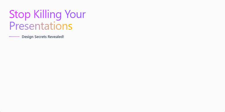A slide titled 'Stop Killing Your Presentations: Design Secrets Revealed!' The slide uses a vibrant color palette of fuchsia, violet, and amber. The title is large and uses a gradient effect. Minimalist icons representing clarity, hierarchy, and focus are present.  Mockup slides demonstrate good design practices. Bullet points outline key design tips related to color, typography, and layout. Fragment #1