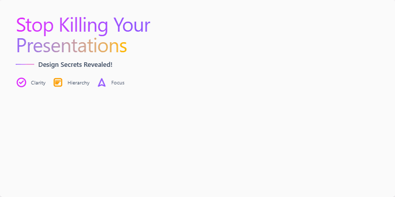 A slide titled 'Stop Killing Your Presentations: Design Secrets Revealed!' The slide uses a vibrant color palette of fuchsia, violet, and amber. The title is large and uses a gradient effect. Minimalist icons representing clarity, hierarchy, and focus are present.  Mockup slides demonstrate good design practices. Bullet points outline key design tips related to color, typography, and layout. Fragment #2