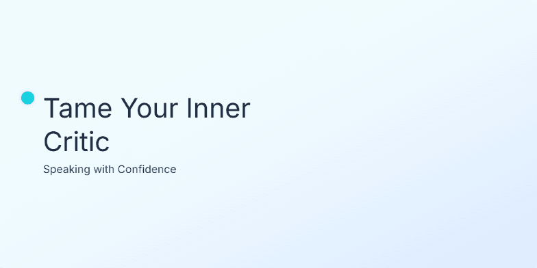 A slide with a calming blue-green gradient background. The title 'Tame Your Inner Critic: Speaking with Confidence' is written in elegant script. A small, animated flame flickers beside the title. Four key points about building speaking confidence are listed on the right side, each with a soft glow effect: 'Name the voice,' 'Breathe + pause,' 'Reframe the fear,' and 'Aim for one person.' Fragment #1