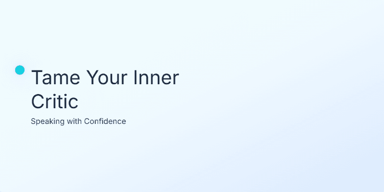A slide with a calming blue-green gradient background. The title 'Tame Your Inner Critic: Speaking with Confidence' is written in elegant script. A small, animated flame flickers beside the title. Four key points about building speaking confidence are listed on the right side, each with a soft glow effect: 'Name the voice,' 'Breathe + pause,' 'Reframe the fear,' and 'Aim for one person.' Fragment #2