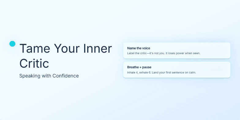 A slide with a calming blue-green gradient background. The title 'Tame Your Inner Critic: Speaking with Confidence' is written in elegant script. A small, animated flame flickers beside the title. Four key points about building speaking confidence are listed on the right side, each with a soft glow effect: 'Name the voice,' 'Breathe + pause,' 'Reframe the fear,' and 'Aim for one person.' Fragment #4