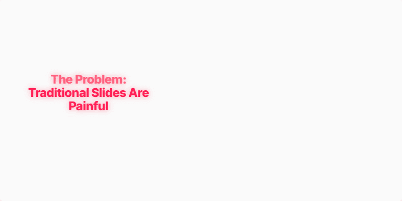 A slide with a dark background and a bright red title: 'The Problem: Traditional Slides Are Painful'. Below, three animated bullet points list the pain points of traditional slide creation: time-consuming to build, endless repetition, and uninspiring results. Each point is accompanied by a pulsing red dot and detailed descriptions. Fragment #1