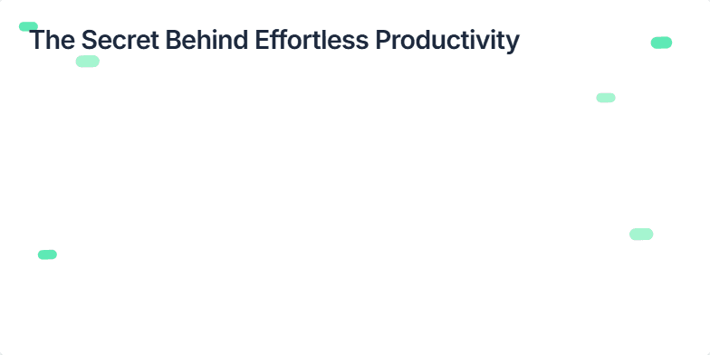 A calming slide with green and blue hues.  Animated leaves gently sway. Text highlights 'flow state' and 'mindful productivity.' Images depict an organized workspace and serene nature scene. Fragment #1