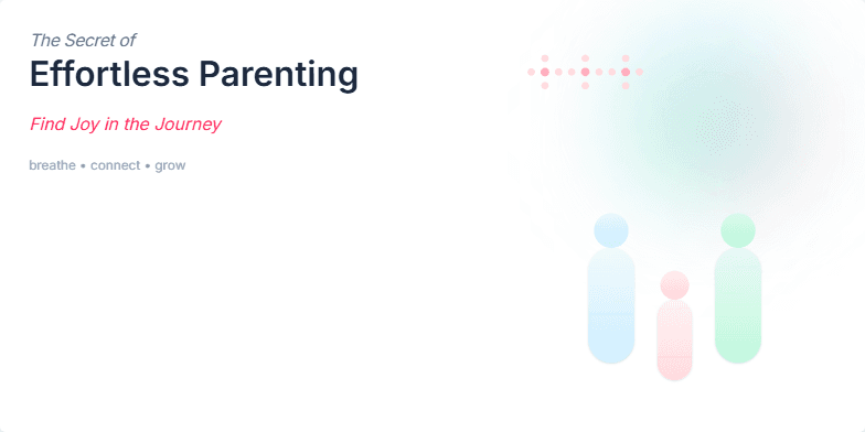A serene slide with pastel hues and animated family silhouettes, promoting the concept of effortless parenting and finding joy in the journey.
