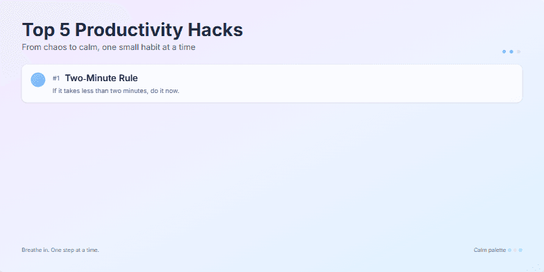 A minimalist slide with a calming pastel gradient background showcasing five productivity hacks. Each hack appears with a subtle animation and a chime, accompanied by a clear title, brief description, and a simple icon. Fragment #2