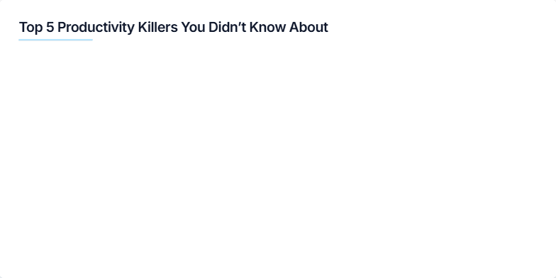 A minimalist slide with the title 'Top 5 Productivity Killers You Didn't Know About'.  Five points are listed, each with a pastel-colored icon: Notification Overload, Context Switching, Unclear Priorities, Meeting Creep, and Perfectionism Trap.  A vibrant call-to-action button reads 'Start a 10-minute reset'. Fragment #1