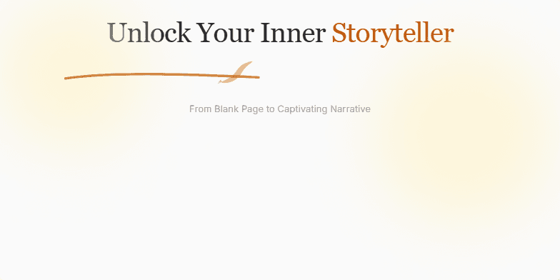 A slide titled 'Unlock Your Inner Storyteller' with a quill animation and warm parchment background. Key phrases 'Unleash Your Voice' and 'Craft Compelling Tales' appear, setting a serene and inspiring mood for a creative writing workshop. Fragment #1