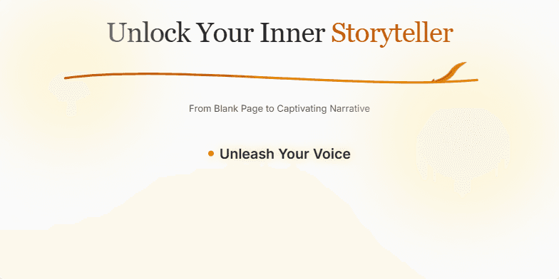 A slide titled 'Unlock Your Inner Storyteller' with a quill animation and warm parchment background. Key phrases 'Unleash Your Voice' and 'Craft Compelling Tales' appear, setting a serene and inspiring mood for a creative writing workshop. Fragment #2