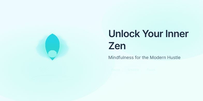 A tranquil gradient of blues and greens forms the backdrop. A stylized lotus flower blooms gently in the center left. The title 'Unlock Your Inner Zen: Mindfulness for the Modern Hustle' appears on the right, followed by interactive keywords 'Pause, Breathe, Focus', and a concluding message promoting a calm mind in a busy world. Fragment #5