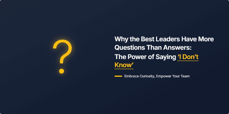A presentation slide with a dark slate blue textured background. On the left is a large, thin, glowing gold question mark. On the right, the main title reads, 'Why the Best Leaders Have More Questions Than Answers: The Power of Saying ‘I Don’t Know’' in white, with the final phrase highlighted in gold. Below it, a sub-header says, 'Embrace Curiosity, Empower Your Team'.