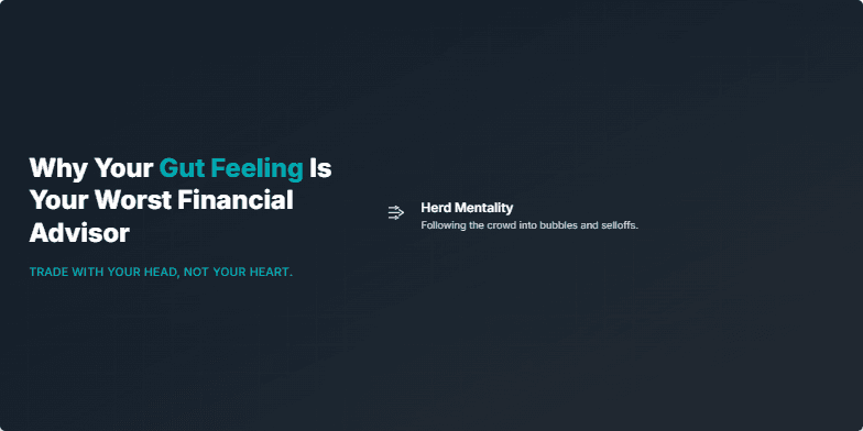 A presentation slide with a dark background and abstract data visualization. The title on the left reads, 'Why Your Gut Feeling Is Your Worst Financial Advisor' in white and cyan text. On the right, a vertical list details five cognitive biases: Herd Mentality, Loss Aversion, Confirmation Bias, Recency Bias, and Overconfidence, each accompanied by a simple cyan line-art icon. Fragment #2