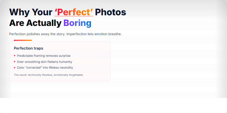 A slide with the title 'Why Your 'Perfect' Photos Are Actually Boring'.  It uses vibrant colors and bold typography to contrast the pitfalls of perfectionism with the benefits of embracing flaws in photography. Fragment #2