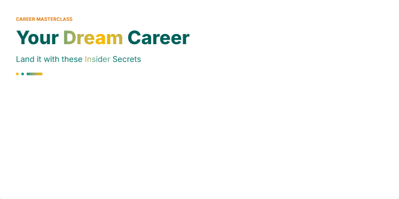 A slide titled 'Your Dream Career: Land it With These Insider Secrets' with a teal and gold color scheme.  Animated icons representing Tech, Healthcare, Design, and Business careers appear one by one.