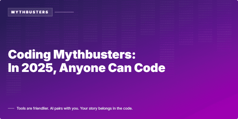 Slide with a futuristic blue and purple gradient background, a glitching 'Mythbusters' logo, and raining binary code. The title text reads 'Coding Mythbusters: In 2025, Anyone Can Code.'