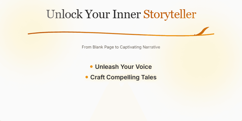 A slide titled 'Unlock Your Inner Storyteller' with a quill animation and warm parchment background. Key phrases 'Unleash Your Voice' and 'Craft Compelling Tales' appear, setting a serene and inspiring mood for a creative writing workshop.