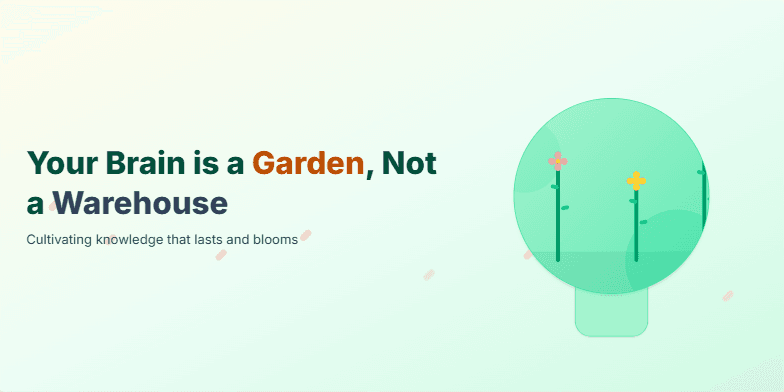 A slide titled 'Your Brain is a Garden, Not a Warehouse' with an earthy color palette. On the left, the title and three bullet points on cultivating knowledge. On the right, a stylized illustration of a human head and shoulders as a planter, with three flowers blooming from stems inside. Fragment #2